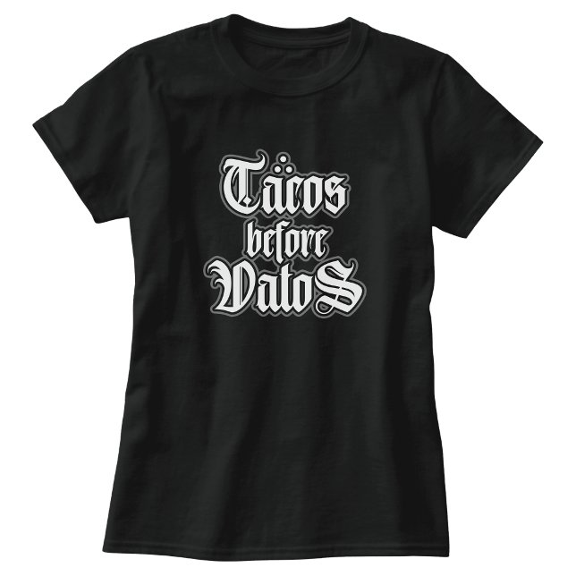 Tacos before Vatos Funny T-shirt (Tacos before Vatos Funny T-shirt)