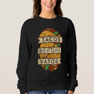 Tacos Before Vatos  Mexican Anti Valentines Day 20 Sweatshirt
