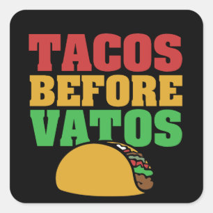 Tacos before vatos square sticker