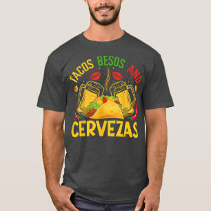 Tacos Besos Beer And Cervezas Cinco De Mayo Tacos T-Shirt