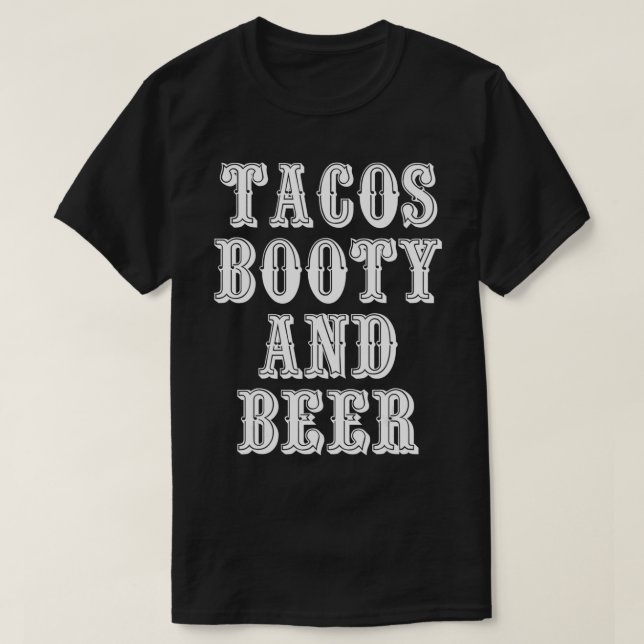 Tacos Booty And Beer  T-Shirt (Design Front)