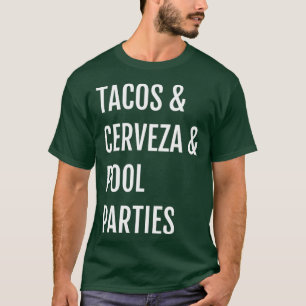 Tacos Cerveza Pool Parties Alcohol Craft Beer T-Shirt
