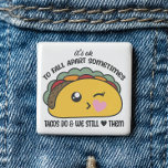 Tacos Fall Apart Meme 15 Cm Square Badge<br><div class="desc">Tacos Fall Apart Meme button - Presenting this “spec-taco-ler” button which brings exactly the right touch. Especially on the days when we wish we were more full of tacos than emotions. Featuring an incredibly cute kawaii taco with the phrase “It's ok to fall apart sometimes.Tacos do and we still love...</div>