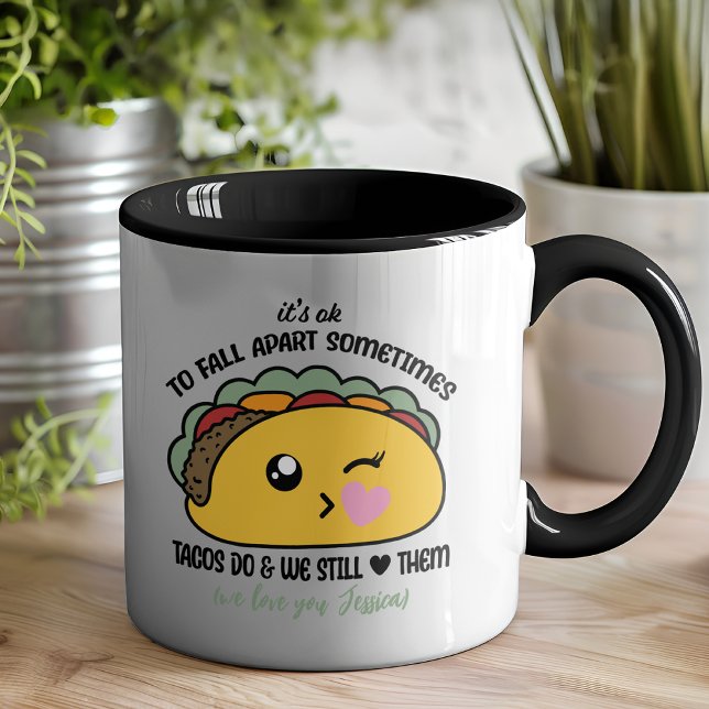 Tacos Fall Apart Meme Mug (This hilarious, motivational mug will lighten the load and remind us that it’s ok to “taco” about it)