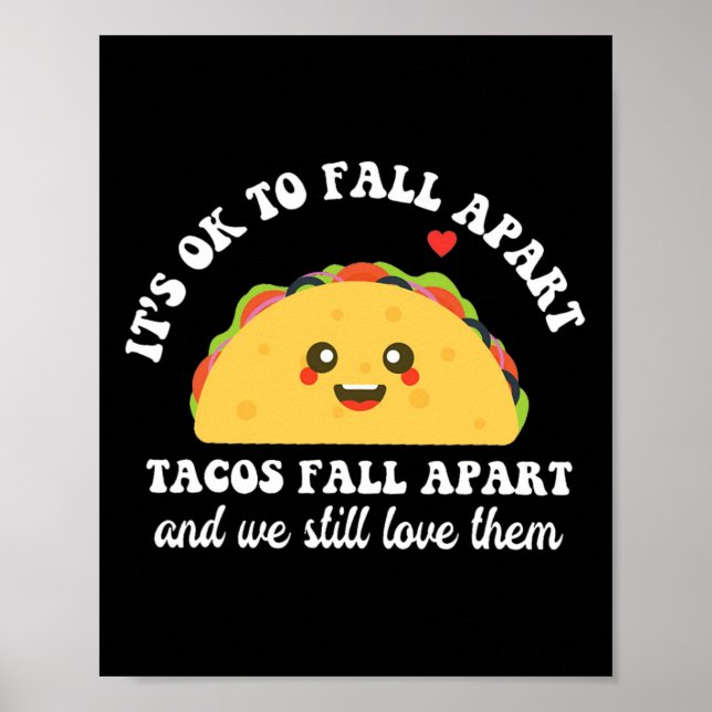 Tacos Fall Apart We Still Love Them Mental Health  Poster (Front)