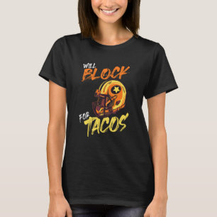 Tacos Football Player Lineman Will Block For Tacos T-Shirt
