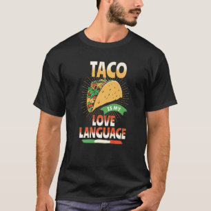 Tacos is My Love Language Foodie Favourite Mexican T-Shirt
