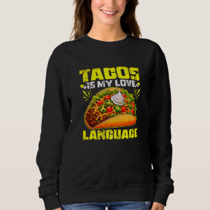 tacos is my love language sweatshirt