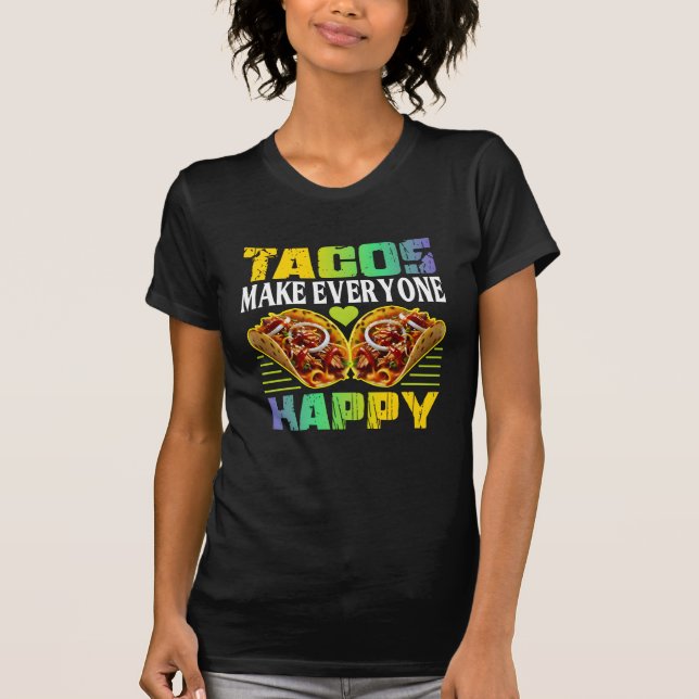 tacos make everyone happy design for fans T-Shirt (Front)