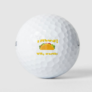 Tacos ? ok deal golf balls