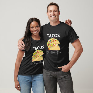 Tacos One More Time Mexican Food Taco T-Shirt