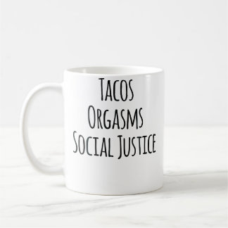 Tacos Orgasms Social Justice For Women Taco Lover Coffee Mug