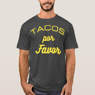 Tacos por favour funny Gift for Mexican food T-Shirt