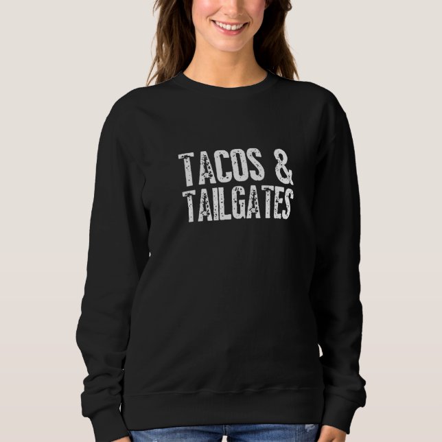 Tacos & Tailgates Football Fans Taco Sweatshirt (Front)
