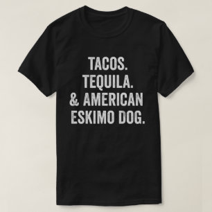 Tacos Tequila And American Eskimo Dog T-Shirt