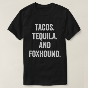 Tacos Tequila And Foxhound T-Shirt