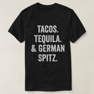 Tacos Tequila And German Spitz T-Shirt