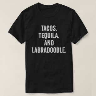 Tacos Tequila And Labradoodle T-Shirt