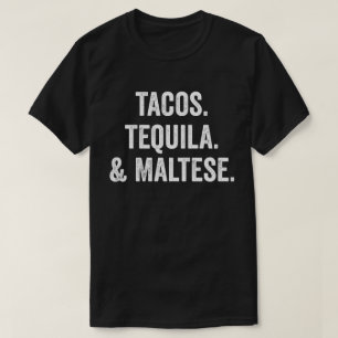 Tacos Tequila And Maltese T-Shirt