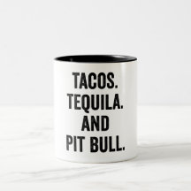 Tacos Tequila And Pit Bull 