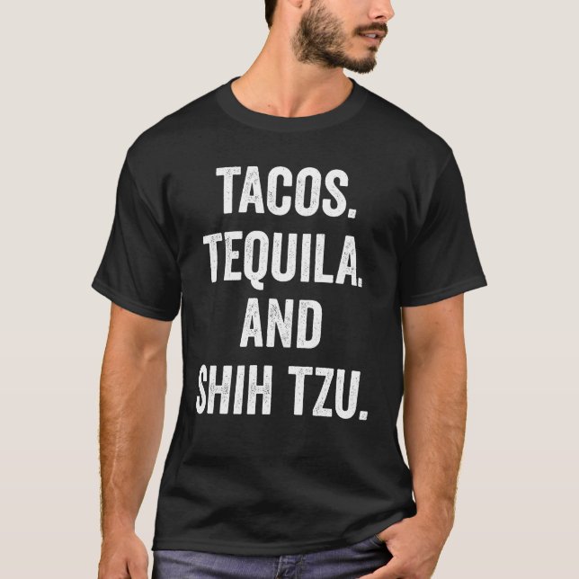 Tacos Tequila And Shih Tzu T-Shirt (Front)