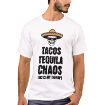 Tacos Tequila Chaos Therapy Tee for Fun Lovers