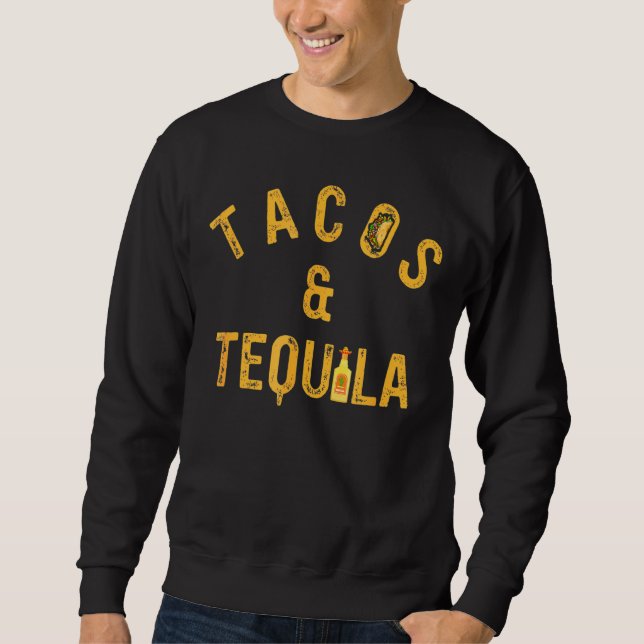 Tacos & Tequila  Taco  Saying Slogan  Loves Sweatshirt (Front)
