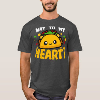 Tacos Way To My Heart T-Shirt
