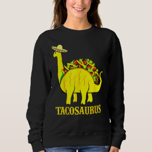 Tacosaurus Cinco De Mayo S  Taco Dinosaur Sweatshirt