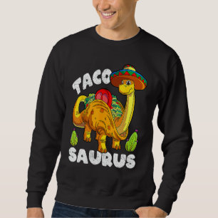 Tacosaurus Taco Dinosaur Funny Dino Cinco De Mayo Sweatshirt