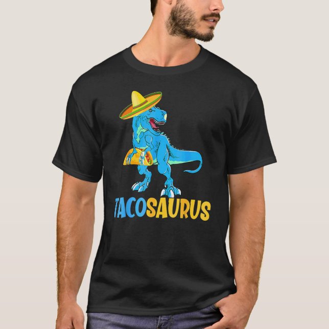 Tacosaurus Taco Saurus Cinco De Mayo  Taco Dinosau T-Shirt (Front)