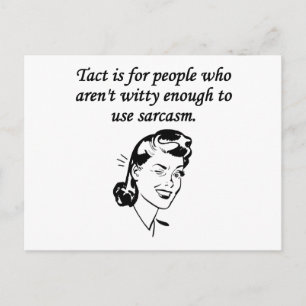 Tact And Sarcasm Postcard