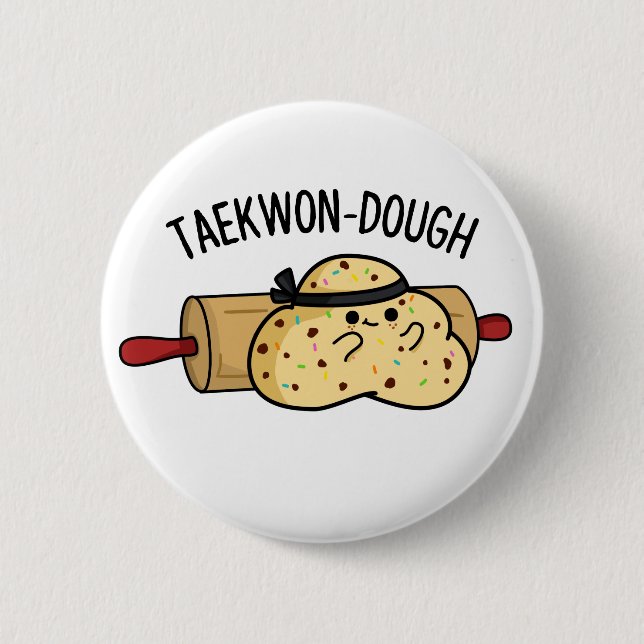 Taekwon-Dough Funny Baking Pun  6 Cm Round Badge (Front)