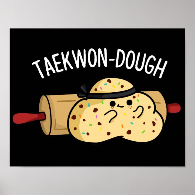 Taekwon-Dough Funny Baking Pun Dark BG Poster (Front)