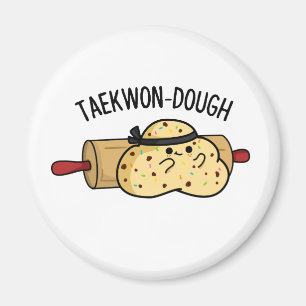 Taekwon-Dough Funny Baking Pun  Magnet