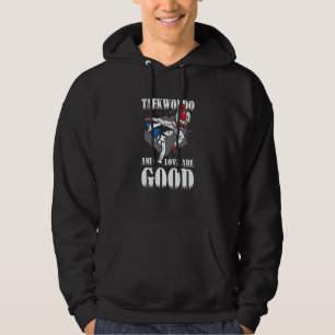Taekwondo And love Are Good  Taekwondo Hoodie