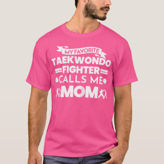 Taekwondo Fighter Calls Me Mum Taekwondo Mum T-Shirt