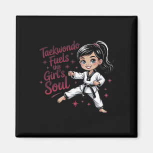 Taekwondo Fuels This Girl's Soul Girl Black Belt T Magnet
