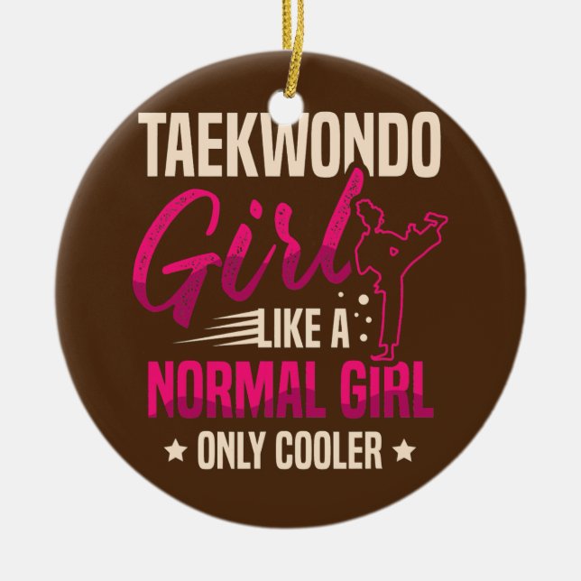 Taekwondo Girl like a normal only cooler Ceramic Ornament (Front)