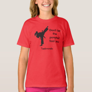 Taekwondo Girl Tee Don't Let the Ponytail Fool You