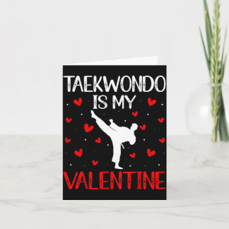 Taekwondo Is My Valentine - Martial Arts Card