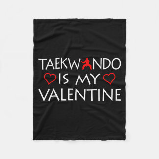 Taekwondo Is My Valentine - Martial Arts Fleece Blanket