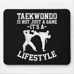 Taekwondo Is Not Just A Game Its A Lifestyle Mouse Pad
