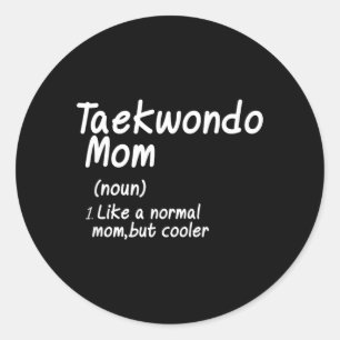 Taekwondo Mum Definition Classic Round Sticker