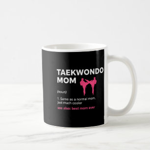 Taekwondo Mum Definition - Martial Arts Mum Coffee Mug
