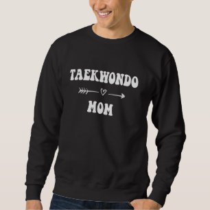 Taekwondo Mum Martial Art Stylish Sports Mum Game Sweatshirt