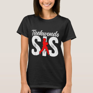 Taekwondo Sis Taekwondo Sister Taekwondo Fighter T-Shirt