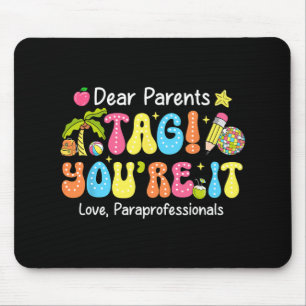 Tag You're It Paraprofessionals Last Day Of School Mouse Pad