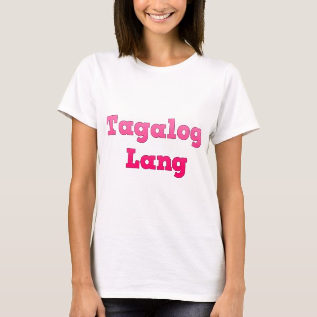 Tagalog Lang T-Shirt (Front)