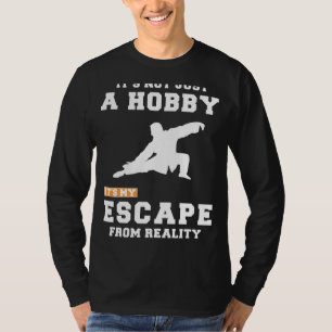 Tai Chi: Beyond a Hobby, Its My Reality Escape Tee